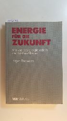 Bennewitz, Jrgen [Verfasser]  Energie fr die Zukunft : Analyse des Energiebedarfs der Weltbevlkerung 