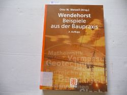 Wetzell, Otto [Verfasser] ; Wetzell, Otto [Herausgeber]  Wendehorst Beispiele aus der Baupraxis 