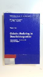 Reis, Thomas  Globales Marketing im Dienstleistungssektor : Determinanten - Ansatzpunkte - Erfolgstrchtigkeit 