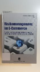 Baal, Sebastian van [Hrsg.]  Risikomanagement im E-Commerce : empirische und konzeptionelle Beitrge zur Planung, Steuerung und Kontrolle der Risiken des Online-Handels 