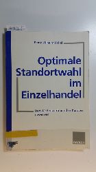 Fickel, Franz Wilhelm [Verfasser]  Optimale Standortwahl im Einzelhandel : Den Wettbewerb um den Kunden gewinnen 
