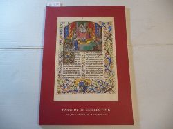 Gnther, Jrn  Passion of Collecting. A Selection of Illuminated Manuscripts, Miniatures, Early Printed Books (= Brochure No. 11) 