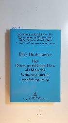 Hachmeister, Dirk [Verfasser]  Der Discounted cash flow als Ma der Unternehmenswertsteigerung (Betriebswirtschaftliche Studien, Rechnungs- und Finanzwesen, Organisation und Institution ; Bd. 26) 