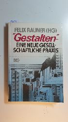 Rauner, Felix [Hrsg.]  Gestalten - eine neue gesellschaftliche Praxis 