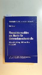 Kaiser, Dirk  Finanzintermedire am Markt fr Unternehmenskontrolle : USA und Bundesrepublik Deutschland im Vergleich 