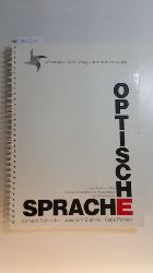 Schrader, Einhard ; Biehne, Joachim ; Pohley, Katja  Optische Sprache : vom Text zum Bild ; von der Information zur Prsentation ; ein Arbeitsbuch 