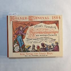 Avenarius, Tony (Illustrator); Schwering, Max-Leo  Klner Carneval 1884. Officielle Darstellung des Rosenmontagszuges nebst vollstndigem Festprogramm nach Originalzeichnungen von Toni Avenarius. 