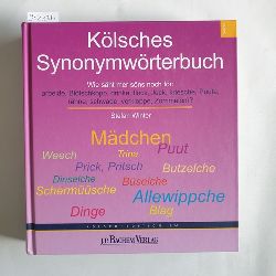 Winter, Stefan  Klsches Synonymwrterbuch : wie sht mer sns noch fr: arbeide, Bltschkopp, drinke, flck, Jeck, kriesche, Puute, rhne, schwade, verkloppe, Zmmelm? 