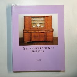   Gelsenkirchener Barock : [Ausstellung, Gelsenkirchen, 22.9.1991 - 12.1.1992 ; Kln (Mbelmesse) 21.1. - 26.1.1992] 