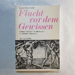 Wurmser, Lon   Flucht vor dem Gewissen : Analyse von ber-Ich und Abwehr schweren Neurosen 