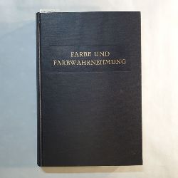 Bouma, P. J.   Farbe und Farbwahrnehmung: Einfhrung in das Studium der Farbreize und Farbempfindungen 