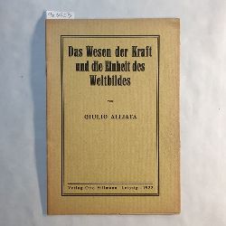 Alliata, Giulio   Das Wesen der Kraft und die Einheit des Weltbildes 