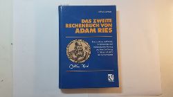 Deschauer, Stefan  Das zweite Rechenbuch von Adam Ries : eine moderne Textfassung mit Kommentar und metrologischem Anhang und einer Einfhrung in Leben und Werk des Rechenmeisters 