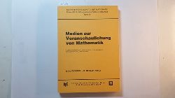 H. Kautschitsch ; W. Metzler (Hrsg.)  Medien zur Veranschaulichung von Mathematik / 5. u. 6. Workshop zur 