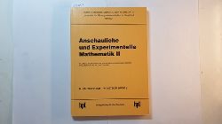 H. Kautschitsch ; W. Metzler (Hrsg.)  Anschauliche und experimentelle Mathematik II / 11. und 12. Workshop zur 