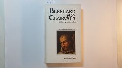 Leclercq, Jean  Bernhard von Clairvaux : ein Mann prgt seine Zeit 