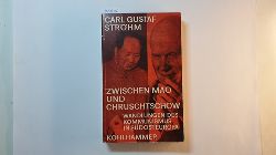 Strhm, Carl Gustaf  Zwischen Mao und Chruschtschow : Wandlungen d. Kommunismus in Sdosteuropa 