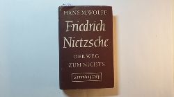 Wolff, Hans M  Friedrich Nietzsche. Der Weg zum Nichts. 