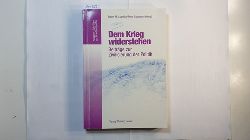 Ralph-M. Luedtke ; Peter Strutynski (Hrsg.)  Dem Krieg widerstehen : Beitrge zur Zivilisierung der Politik 