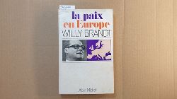 BRANDT, Willy  La paix en Europe 