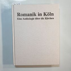 Krber-Leupold, Celia  Romanik in Kln : eine Anthologie ber die Kirchen 