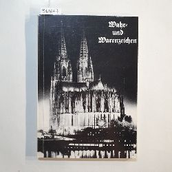 Hennecke, Joseph und Hans-Ludwig Wrede  Der Klner Dom : Wahr- und Warenzeichen. Eine Dokumentation 