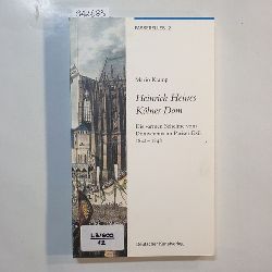 Kramp, Mario  Heinrich Heines Klner Dom : die "armen Schelme vom Domverein" im Pariser Exil 1842 - 1848 