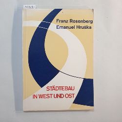 Franz Rosenberg ; Emanuel Hruska  Stdtebau in West und Ost 