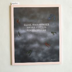 Weinberger, Eliot  Vogelgeister : deutsch/englisch; Bilder von Shane Cotton. bers. von Beatrice Fabender 