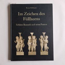 Hoffmann, Rainer  Im Zeichen des Fllhorns : Schloss Benrath und seine Putten 
