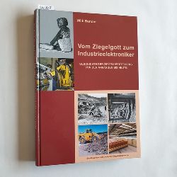 Bender, Willi  Vom Ziegelgott zum Industrieelektroniker : Geschichte der Ziegelherstellung von den Anfngen bis heute 