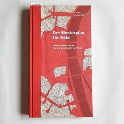 Paul Bauwens-Adenauer ; Ulrich S. Soenius  Der Masterplan fr Kln : Albert Speers Vision fr die Innenstadt von Kln 
