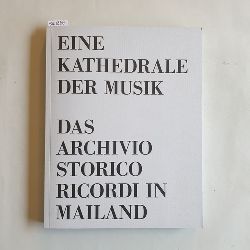 Lderssen, Caroline  Eine Kathedrale der Musik - Das Archivio Storico Ricordi in Mailand 