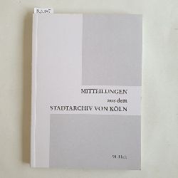 Schmidt-Czaia, Bettina [Hrsg.]  Das Schatzhaus der Brger mit Leben erfllt - 150 Jahre berlieferungsbildung im Historischen Archiv der Stadt Kln : Beitrge des Symposiums anlsslich des 150-jhrigen Jubilums am 19. Oktober 2007 