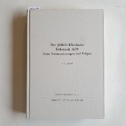 Groten, Manfred ; Looz-Corswarem, Clemens von ; Reininghaus, Wilfried   Der Jlich-Klevische Erbstreit 1609 : seine Voraussetzungen und Folgen ; Vortragsband 