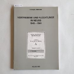 Stieleke, Michael  Vertriebene und Flchtlinge in Neuss : 1945 - 1961 