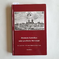 Dohms, Peter  Rheinische Katholiken unter preussischer Herrschaft : die Geschichte der Kevelaer-Wallfahrt im Kreis Neuss 