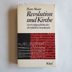 Maier, Hans  Revolution und Kirche. Zur Frhgeschichte der christlichen Demokratie 