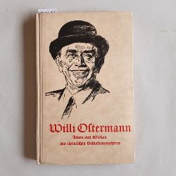   Willi Ostermann : Leben und Wirken des rheinischen Volksliederdichters 