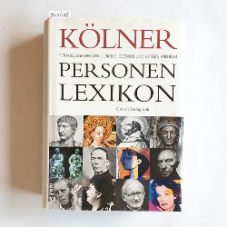 Ulrich S. Sonius und Jrgen Wilhelm [Hrsg.]  Klner Personen-Lexikon 