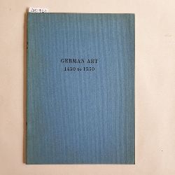   Catalogue of the Germanic Museum Exhibition of German Paintings of the Fifteenth and Sixteenth Centuries. Harvard University 