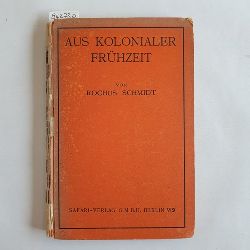 Schmidt, Rochus  Aus kolonialer Frhzeit 