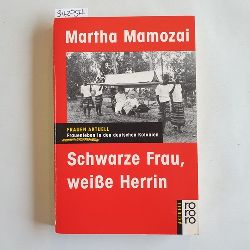 Mamozai, Martha  Schwarze Frau, weisse Herrin : Frauenleben in den deutschen Kolonien 