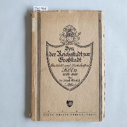 Klersch, Joseph  Von der Reichsstadt zur Grostadt : Stadtbild u. Wirtschaft in Kln 1794-1860 