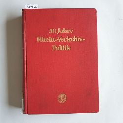 Schmitz, Walter  50 Jahre Rhein-Verkehrs-Politik 
