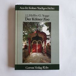 Haesslin, Johann Jakob ; Nogge, Gunther  Der Klner Zoo 