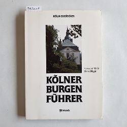Wollschlaeger, Hermann Maria  Klner Burgenfhrer. Entdeckungsreisen mit dem Fahrrad oder Auto zu Schlssern, Burgen und Landsitzen. 