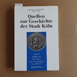 Rosen, Wolfgang  Quellen zur Geschichte der Stadt Kln, Teil: Bd. 1., Antike und frhes Mittelalter : von den Anfngen bis 1396/97 