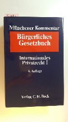 Hein, Jan von [Herausgeber]  Mnchener Kommentar zum Brgerlichen Gesetzbuch Bd. 10: Internationales Privatrecht I, Europisches Kollisionsrecht; Einfhrungsgesetz zum Brgerlichen Gesetzbuche (Art. 1 - 24) 