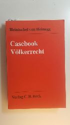 Heintschel von Heinegg, Wolff  Casebook Vlkerrecht 